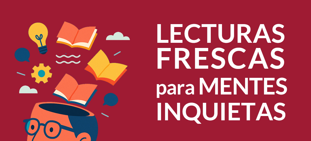 Lecturas frescas para mente inquietas