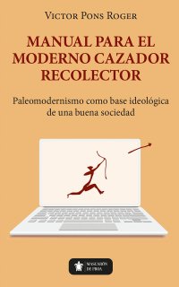 Manual para el moderno cazador recolector