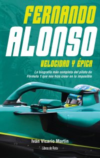 Fernando Alonso. Velocidad y épica
