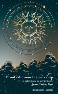 El sol salió anoche y me cantó