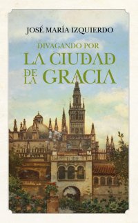 Divagando por la Ciudad de la Gracia
