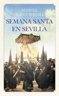 Semana Santa en Sevilla (Chaves Nogales)