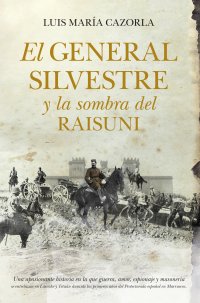 El general Silvestre y la sombra del Raisuni
