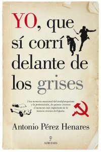Yo, que sí corrí delante de los grises