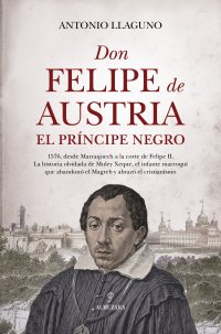 Don Felipe de Austria, el Príncipe Negro