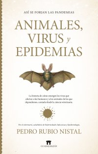 Así se forjan las pandemias. Animales, virus y epidemias