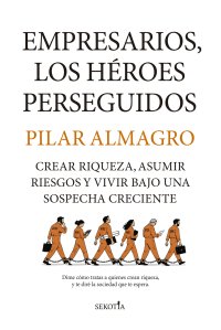 Empresarios, los héroes perseguidos