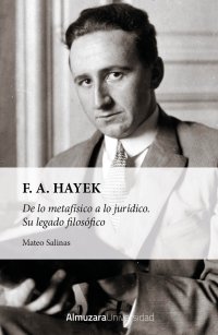 F.A. HAYEK: De lo metafísico a lo jurídico. 