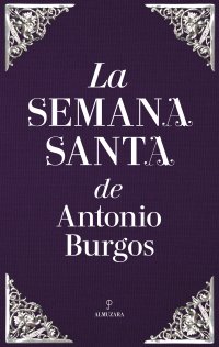 La Semana Santa de Antonio Burgos
