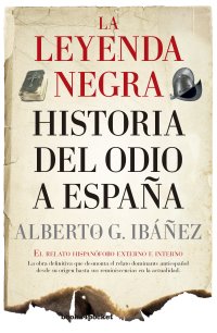 La leyenda negra: Historia del odio a España