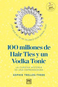 100 millones de Hair Ties y un  Vodka Tonic