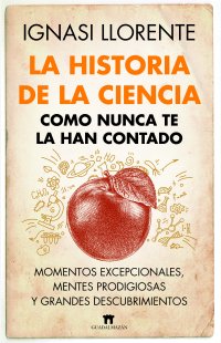 La historia de la ciencia como nunca te la han contado