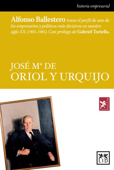 José Mª de Oriol y Urquijo y El IESE, obras reconocidas con el XIV Premio LID de Historia Empresarial Española
