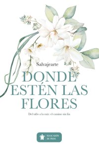 Donde estén las flores
